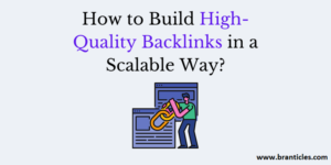 How to Build High Quality Backlinks in a Scalable Way