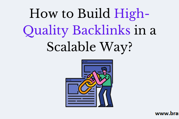 How to Build High Quality Backlinks in a Scalable Way