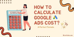 How to Calculate Google Ads Cost