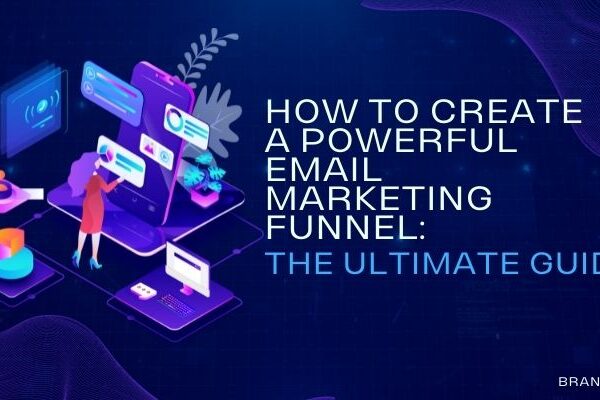 How to Create a Powerful Email Marketing Funnel