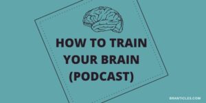 How to Train Your Brain Podcast