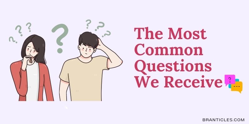 The Most Common Questions We Receive