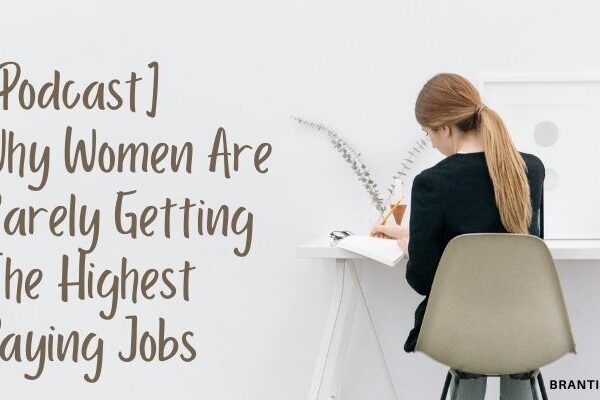 Why Women Are Rarely Getting The Highest Paying Jobs